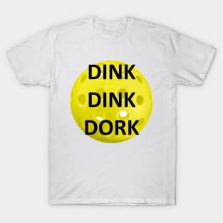 Pickleball Dink Dink Dork Design T-Shirt